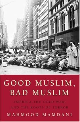 Good Muslim, Bad Muslim: America, the Cold War, and the Roots of Terror Hardcover book on Amazon.