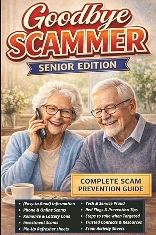 Good-Bye Scammer Senior Edition: Complete Protection Against Fraud And Deception
