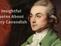 7 Insightful Quotes About Henry Cavendish