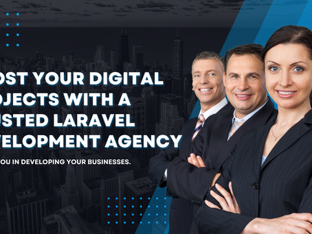 Boost Your Digital Projects with a Trusted Laravel Development Agency