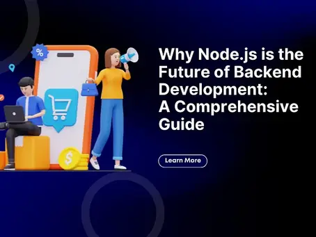 Why Node.js is the Future of Backend Development: A Comprehensive Guide