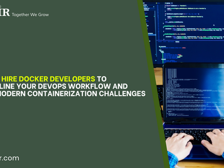 How to Hire Docker Developers to Streamline Your DevOps Workflow and Solve Modern Containerization Challenges