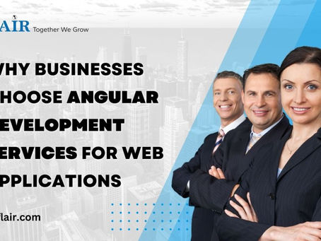 Why Businesses Choose Angular Development Services for Web Applications