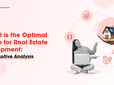 Why Laravel is the Optimal Choice for Real Estate Development: An Exhaustive Analysis