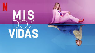 NETFLIX - MIS DOS VIDAS - AGOSTO 2022