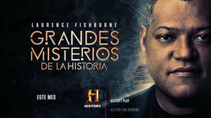 HISTORY - GRANDES MISTERIOS DE LA HISTORIA CON LAURENCE FISHBURNE - TEMPORADA 4