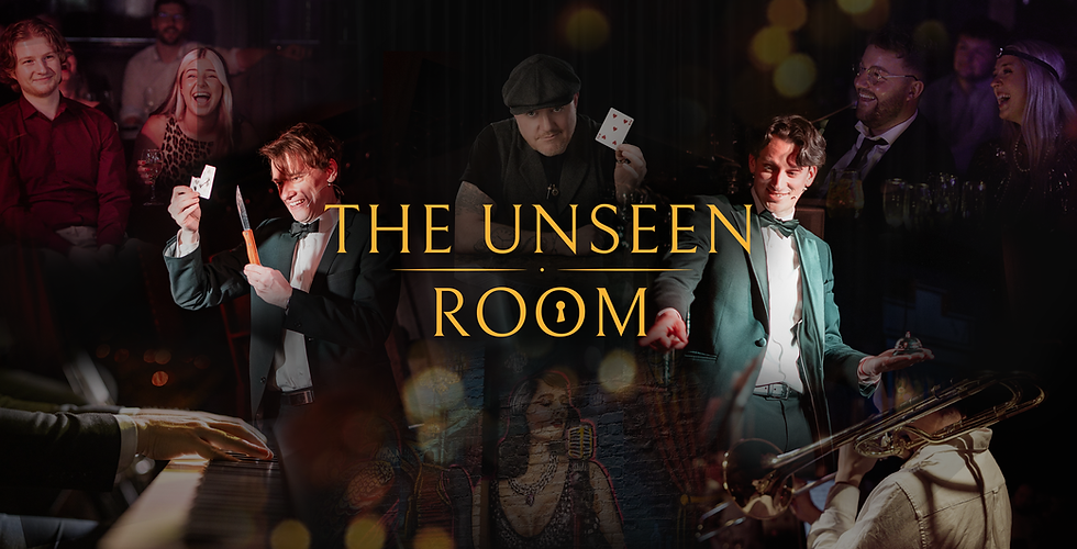 THE UNSEEN ROOM: AN EVENING OF MAGIC