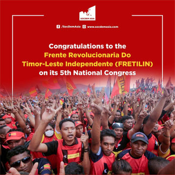 SocDem Asia Statement Congratulating the Frente Revolucionaria Do Timor-Leste Independente (FRETILIN) on their 5th National Congress