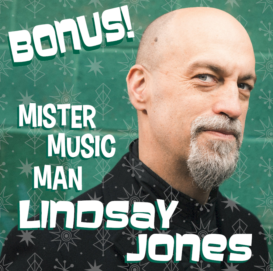 Bonus: Mr Music Man Lindsay Jones Tries Out Ideas