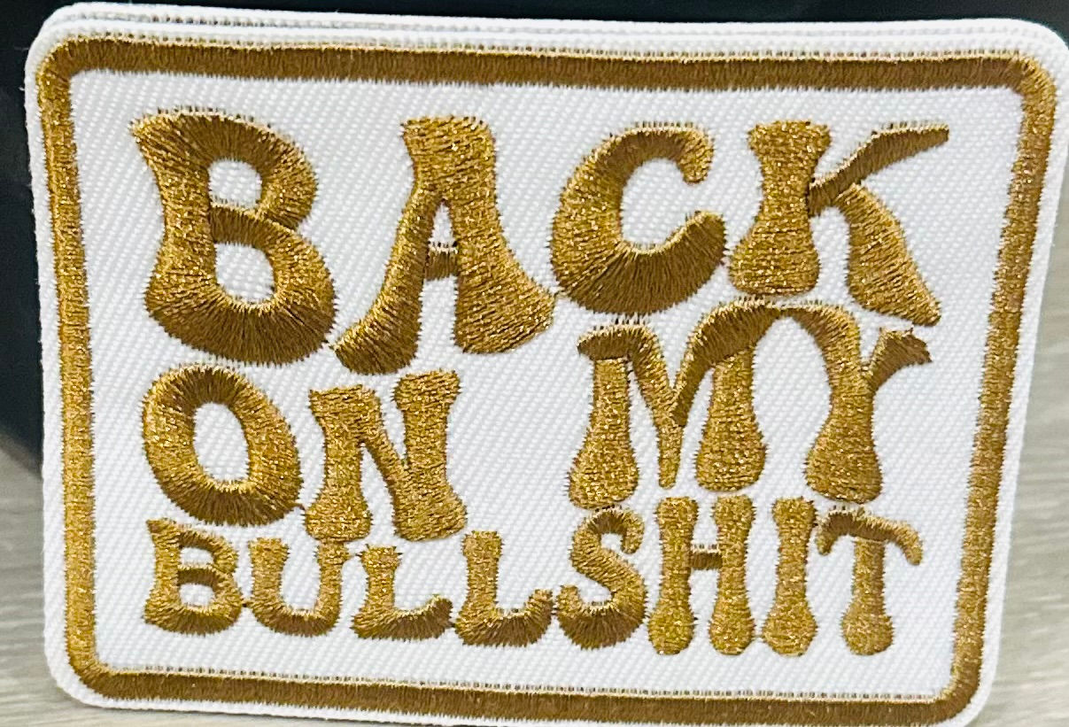 Back on my Bullshit Patch