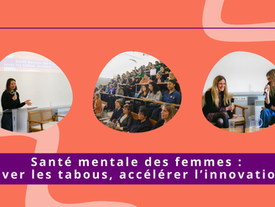 Santé mentale des femmes : lever les tabous, accélérer l’innovation