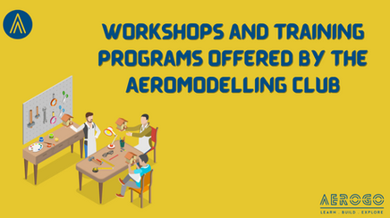 Workshops and Training programs offered by the aeromodelling club