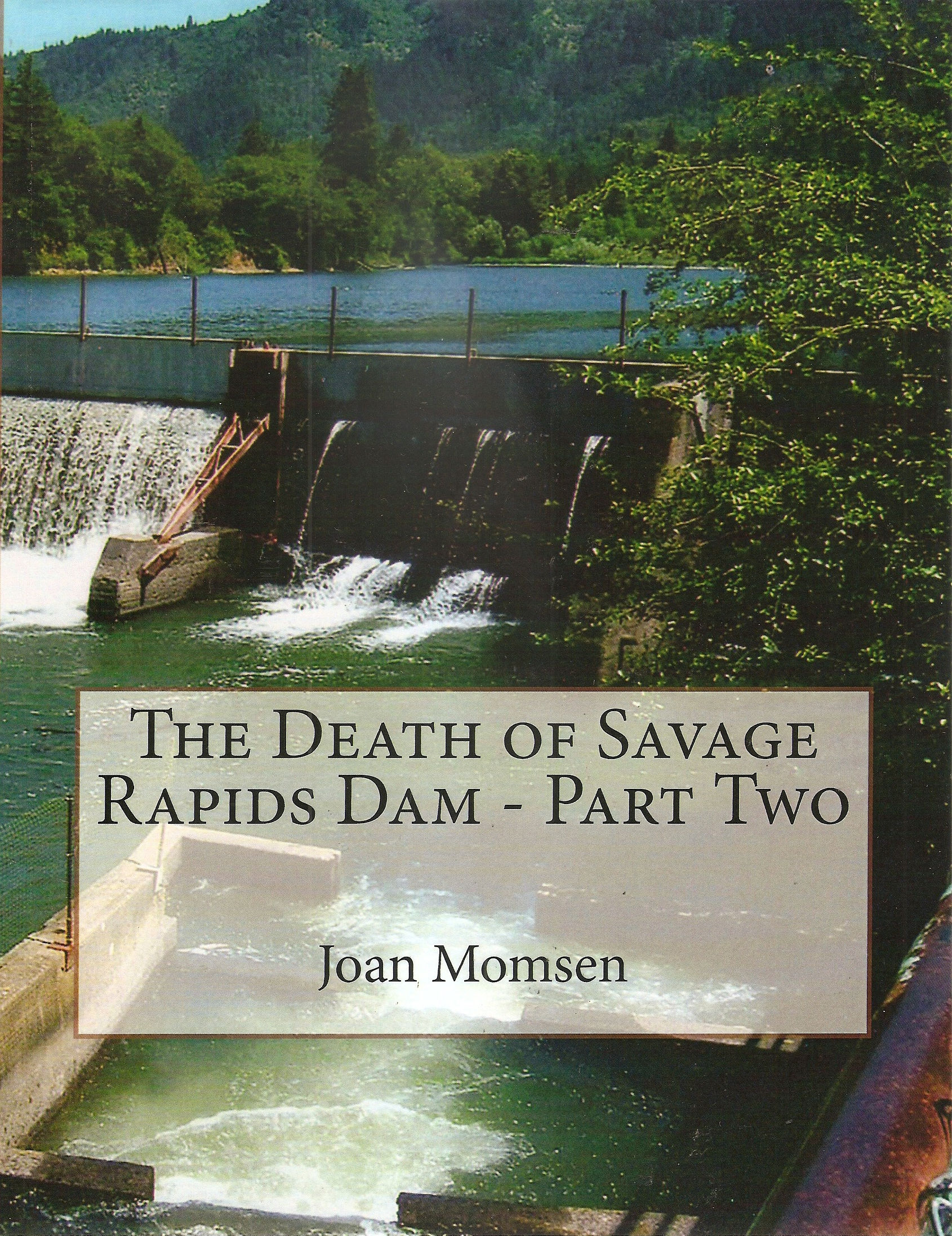 Cover of The Death of Savage Rapids Dam Part 2