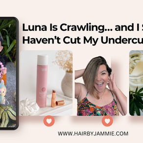 Luna Is Crawling… and I Still Haven’t Cut My Undercut