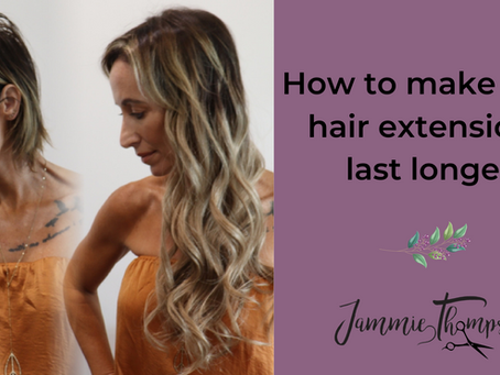 How to make your hair extensions last longer