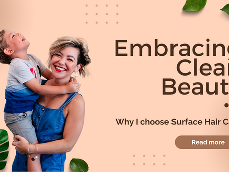 Embracing Clean Beauty: Why I Choose Surface Hair Care