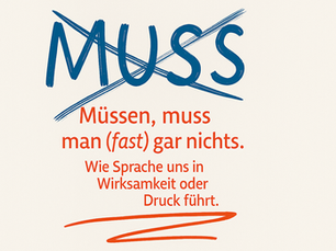 Coaching-Impuls zur Selbstwirksamkeit – Wie das Wort "muss" inneren Druck erzeugt und wie bewusste Sprache Freiheit schafft | TP Coaching Paderborn