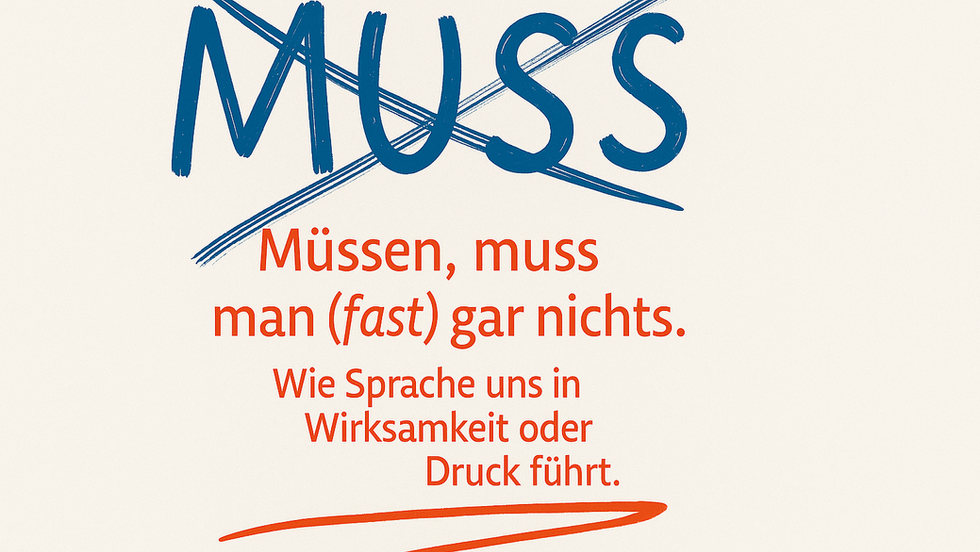 Coaching-Impuls zur Selbstwirksamkeit – Wie das Wort "muss" inneren Druck erzeugt und wie bewusste Sprache Freiheit schafft | TP Coaching Paderborn