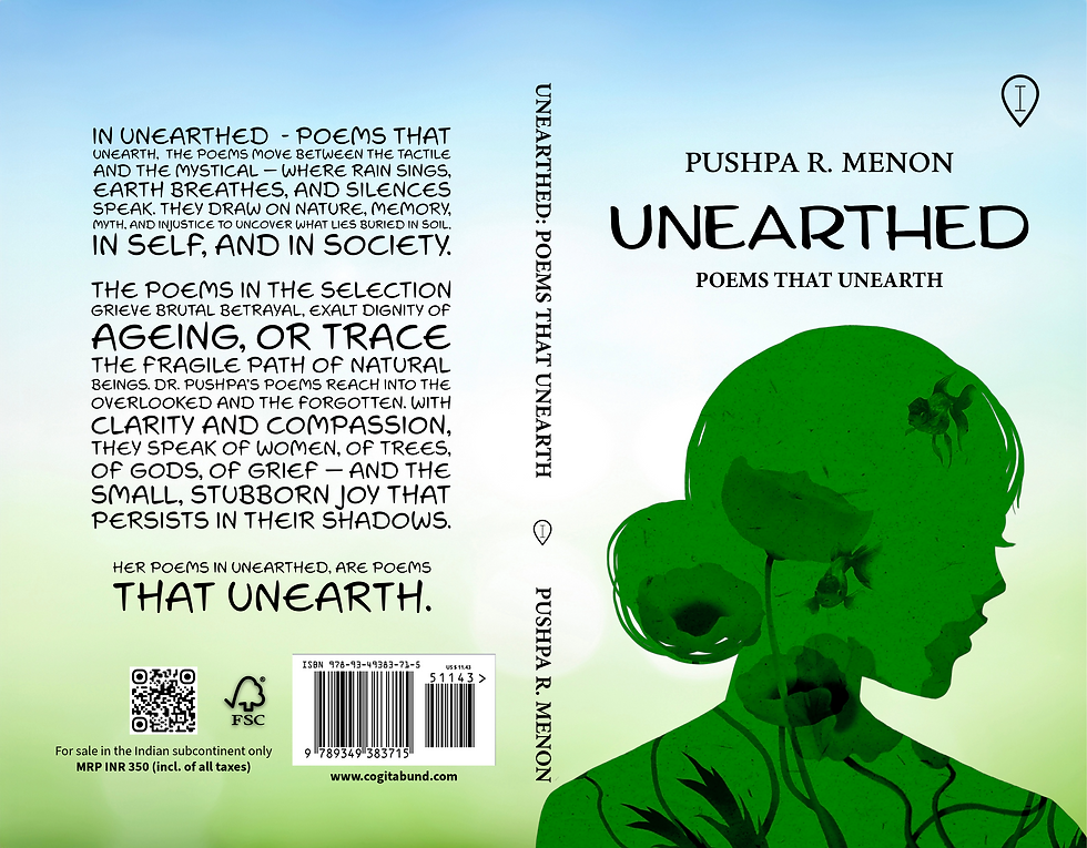 Thumbnail: UNEARTHED: Poems that Unearth by Pushpa R. Menon
