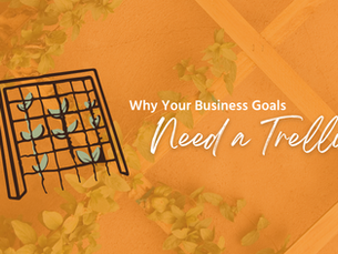 Why Your Business Goals Need a Trellis
