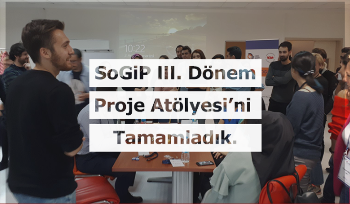 SoGiP III. Dönem Proje Atölyesi'ni Tamamladık!