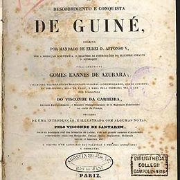 Chronica do descobrimento e conquista de Guiné, escrita por mandado de el Rei D. Affonso V, sob a direcção scientifica, e segundo as instrucções do illustre Infante D. Henrique.