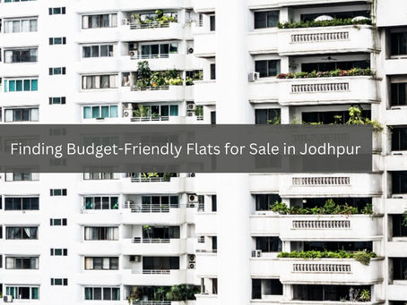 Finding Budget-Friendly Flats for Sale in Jodhpur