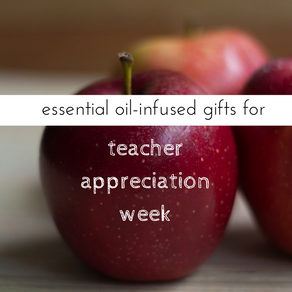 Essential Oil-infused Gifts for Teacher Appreciation Week