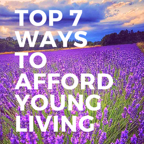 Top 7 Ways to Afford Young Living
