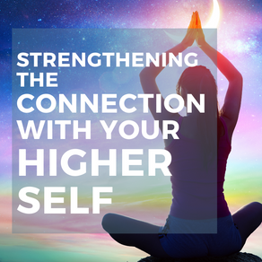Strengthening the Connection with Your Higher Self