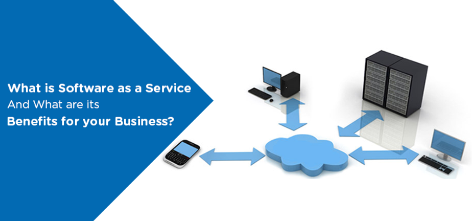 What is Software as a Service and What are its Benefits for your Business?