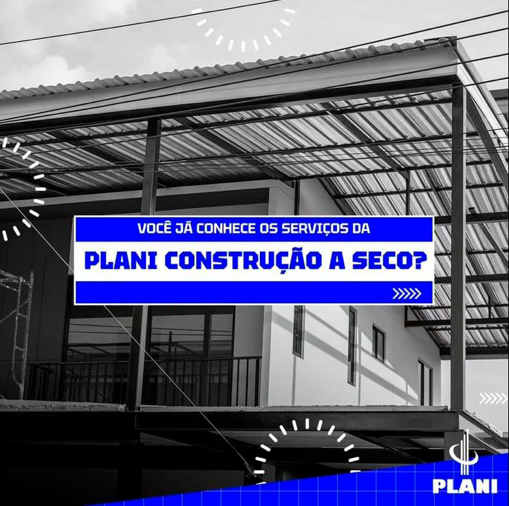 Você já conhece os serviços da Plani Construção a Seco?