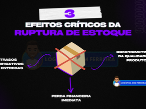 Os 3 Efeitos Críticos da Ruptura de Estoque que Podem Abalar sua Cadeia de Suprimentos