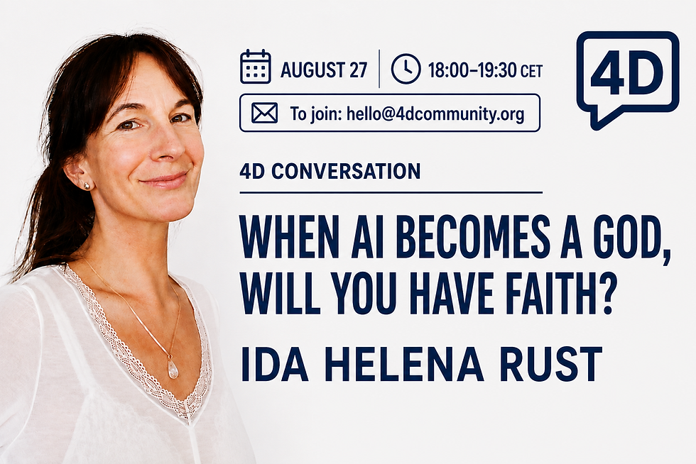 When AI becomes a god, will you have faith? – 4D Conversation with Ida Helena Rust