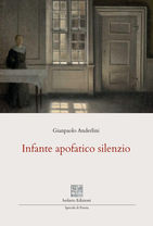 Gianpaolo Anderlini,
Infante apofatico silenzio
"Infante apofatico silenzio" si muove sul confine tra parola e indicibile, dove il linguaggio non si limita a raccontare il mondo, ma tenta di avvicinarsi a ciò che sfugge, a ciò che non può essere detto fino in fondo. Fin dal titolo si delinea il cuore dell’opera: “infante” è insieme il bambino e colui che non parla; “apofatico” rimanda a una via negativa e a un dire per sottrazione; “silenzio” è il luogo ultimo in cui la parola tende e si dissolve. La raccolta si distingue per un’architettura interna originale e riconoscibile. Le sezioni non sono semplici aggregazioni tematiche, ma veri e propri dispositivi compositivi: il verso nasce da scomposizioni sillabiche, slittamenti fonici, giochi di omografe e incastri ritmici che trasformano la lingua in materia viva. La parola viene smontata e ricomposta, attraversata e messa in tensione, e proprio in questo processo rivela inattese possibilità di senso: procede per immagini concrete, quotidiane, spesso luminose, ma si apre continuamente a risonanze ulteriori, a scarti semantici che ampliano il campo del significato.