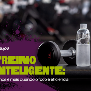 Treino inteligente: menos é mais quando o foco é eficiência