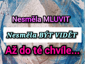 Článek Nesměla mluvit. Nesměla být vidět. Až do chvíle…