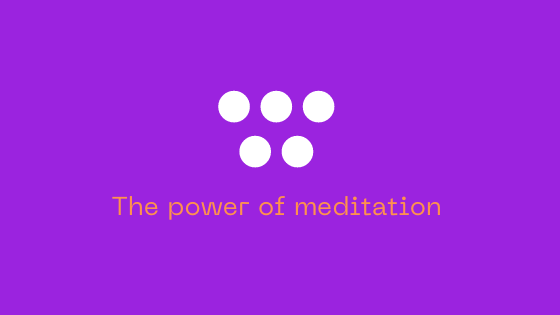The power of meditation.