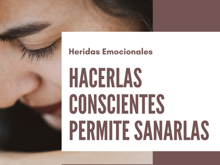 Hacer conscientes las heridas emocionales ayuda a sanarlas