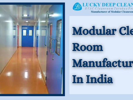 The Role of Modular Clean Room Manufacturers in India: Ensuring Contaminant-Free Environments