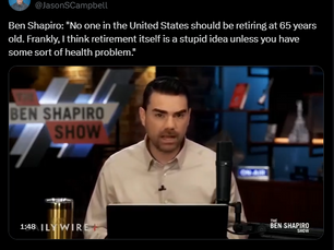 I think retirement itself is a stupid idea unless you have some sort of health problem.