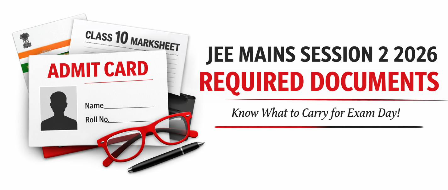 JEE Mains Session 2 2026 Required Documents – Checklist You Must Carry