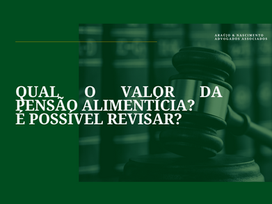 QUAL O VALOR DA PENSÃO ALIMENTÍCIA? É POSSÍVEL REVISAR?