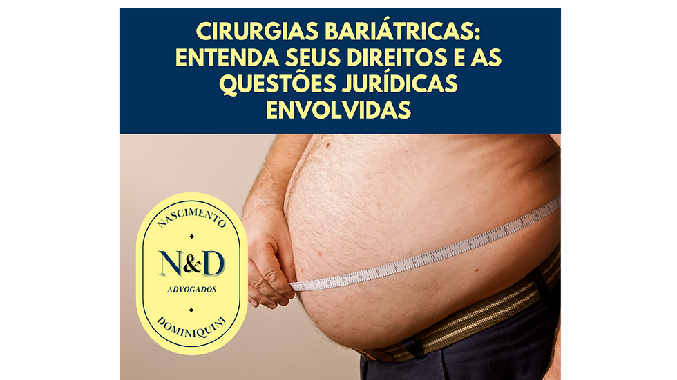 CIRURGIAS BARIÁTRICAS: ENTENDA SEUS DIREITOS E AS QUESTÕES JURÍDICAS ENVOLVIDAS