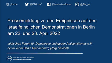 Pressemeldung zu den israelfeindlichen Demonstrationen in Berlin am 22. und 23.04.2022