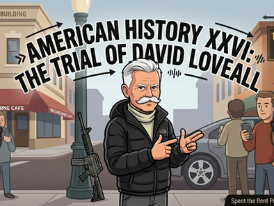 American History XXVI: The Trial of David Loveall