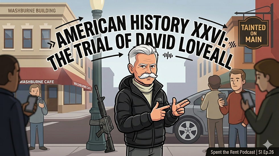 American History XXVI: The Trial of David Loveall
