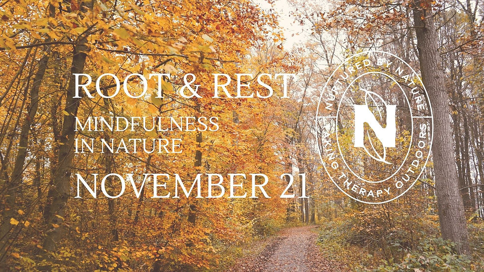 November 21 - ROOT & REST: Mindfulness in Nature