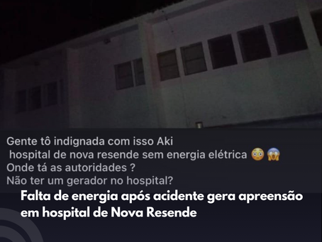 Falta de energia após acidente gera apreensão em hospital de Nova Resende