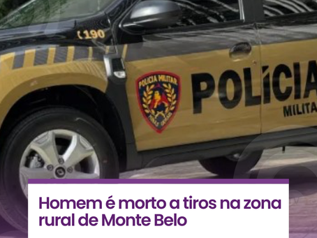 Homem é morto a tiros na zona rural de Monte Belo